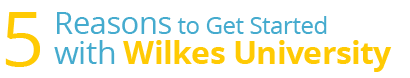 5 Reasons to get started with Wilkes University